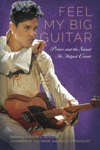 Imagen de archivo de Feel My Big Guitar: Prince and the Sound He Helped Create (American Made Music Series) a la venta por HPB-Red