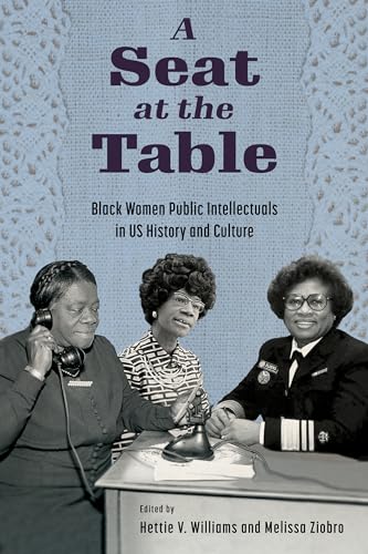 Beispielbild fr A Seat At the Table Black Women Public Intellectuals in US History and Culture zum Verkauf von Michener & Rutledge Booksellers, Inc.