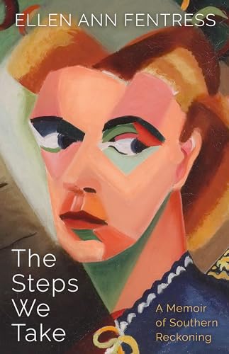 Stock image for The Steps We Take: A Memoir of Southern Reckoning (Willie Morris Books in Memoir and Biography) for sale by BooksRun