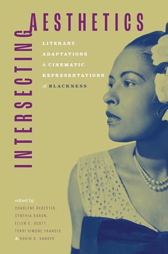 Imagen de archivo de Intersecting Aesthetics: Literary Adaptations and Cinematic Representations of Blackness a la venta por GF Books, Inc.