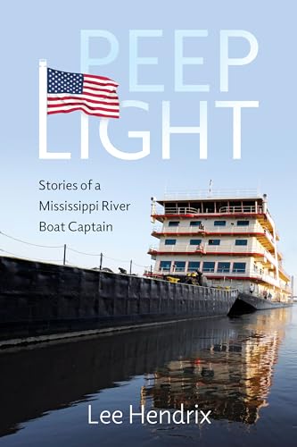 Stock image for Peep Light: Stories of a Mississippi River Boat Captain [Paperback] Hendrix, Lee for sale by Lakeside Books