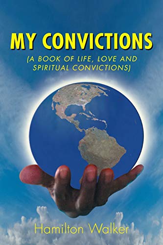 Imagen de archivo de My Convictions: (A Book of Life, Love and Spiritual Convictions) a la venta por Chiron Media