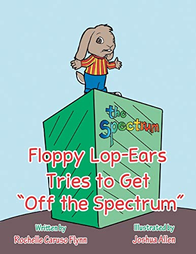 Stock image for Floppy Lop-Ears Tries to Get "Off the Spectrum" for sale by SecondSale