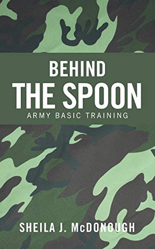 Stock image for Behind the Spoon: Army Basic Training for sale by Chiron Media