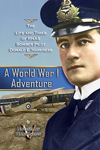 9781496914095: A World War 1 Adventure: The Life and Times of Rnas Bomber Pilot Donald E. Harkness