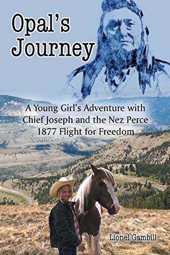 9781496915412: Opal's Journey: A Young Girl's Adventure with Chief Joseph and the Nez Perce 1877 Flight for Freedom