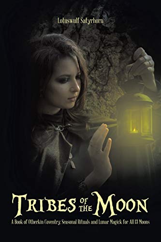 9781496922342: Tribes of the Moon: A Book of Otherkin Coventry, Seasonal Rituals and Lunar Magick for All 13 Moons