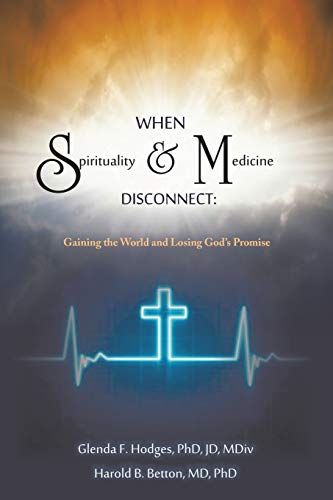 Beispielbild fr When Spirituality and Medicine Disconnect: Gaining the World and Losing God's Promise zum Verkauf von Chiron Media