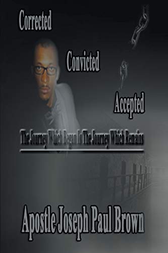 Imagen de archivo de Corrected Convicted Accepted The Journey Which Began is the Journey Which Remains a la venta por PBShop.store US