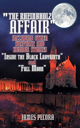 Imagen de archivo de The Rheinbholz Affair Including Other Suspense and Horror Stories Inside the Black Labyrinth and Full Moon a la venta por PBShop.store US