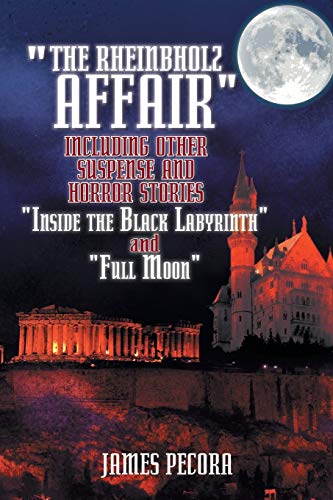 Imagen de archivo de The Rheinbholz Affair Including other Suspense and Horror Stories Inside the Black Labyrinth and Full Moon a la venta por PBShop.store US