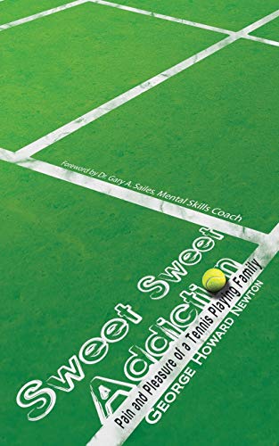 9781496929006: Sweet, Sweet Addiction: Pain and Pleasure of a Tennis Playing Family