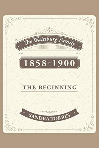 9781496929310: The Waitsburg Family: 1858 - 1900 the Beginning