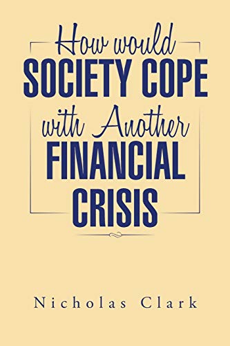 9781496930330: How Would Society Cope with Another Financial Crisis