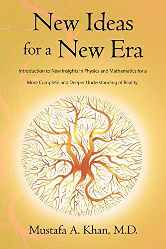 Beispielbild fr New Ideas for a New Era: Introduction to New Insights in Physics and Mathematics for a More Complete and Deeper Understanding of Reality zum Verkauf von Chiron Media