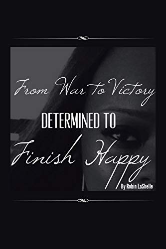 Stock image for From War to Victory: Determined to Finish Happy for sale by Chiron Media