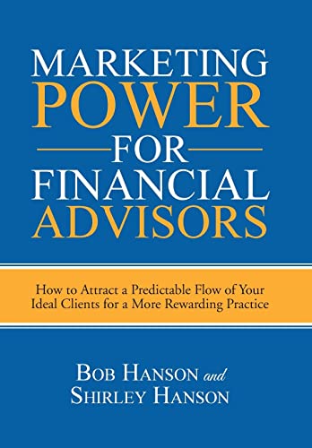 Stock image for Marketing Power for Financial Advisors How to Attract a Predictable Flow of Your Ideal Clients for a More Rewarding Practice for sale by PBShop.store US