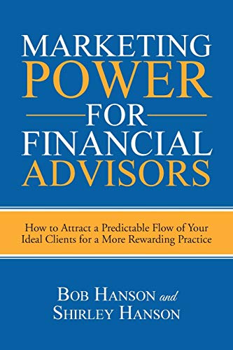Stock image for Marketing Power for Financial Advisors: How to Attract a Predictable Flow of Your Ideal Clients for a More Rewarding Practice for sale by Goodwill