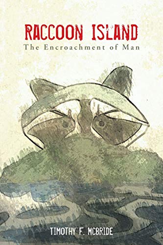 Stock image for Raccoon Island The Encroachment of Man for sale by PBShop.store US