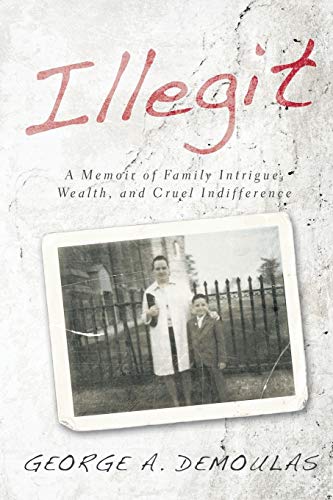 Stock image for Illegit: A Memoir of Family Intrigue, Wealth, and Cruel Indifference for sale by ThriftBooks-Atlanta