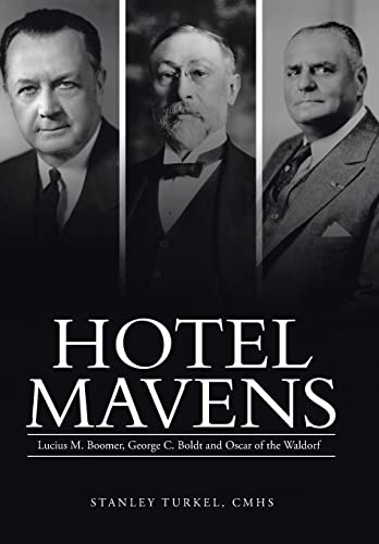 Beispielbild fr Hotel Mavens: Lucius M. Boomer, George C. Boldt and Oscar of the Waldorf zum Verkauf von ThriftBooks-Atlanta