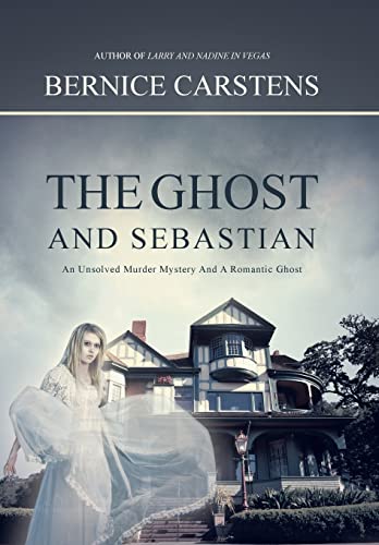 Stock image for The Ghost and Sebastian An Unsolved Murder Mystery and a Romantic Ghost for sale by PBShop.store US