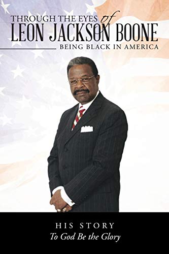 Stock image for Through the Eyes of Leon Jackson Boone: Being Black in America for sale by Lucky's Textbooks