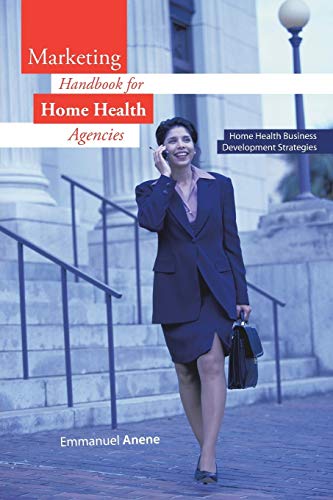 Beispielbild fr Marketing Handbook for Home Health Agencies: Home Health Business Development Strategies zum Verkauf von Books Unplugged