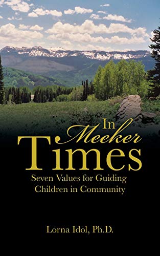 Imagen de archivo de In Meeker Times: Seven Values for Guiding Children in Community a la venta por mountain