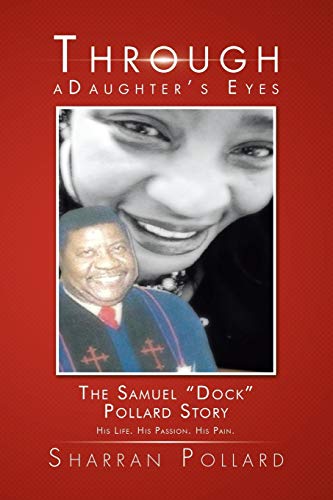 9781496939012: Through a Daughter's Eyes: The Samuel "Dock" Pollard Story