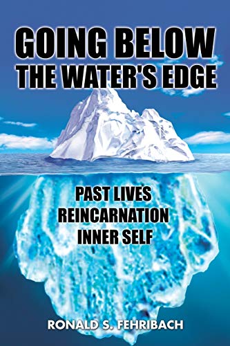 9781496942838: GOING BELOW THE WATER'S EDGE: PAST LIVES REINCARNATION INNER SELF