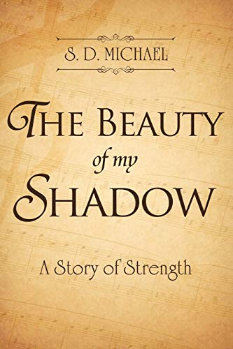 9781496945143: The Beauty of my Shadow: A Story of Strength