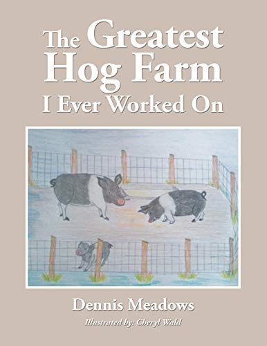 Imagen de archivo de The Greatest Hog Farm I Ever Worked On a la venta por PBShop.store US