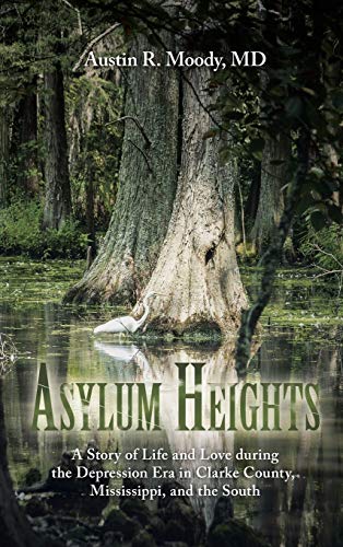 Stock image for Asylum Heights: A Story of Life and Love during the Depression Era in Clarke County, Mississippi, and the South for sale by Lucky's Textbooks