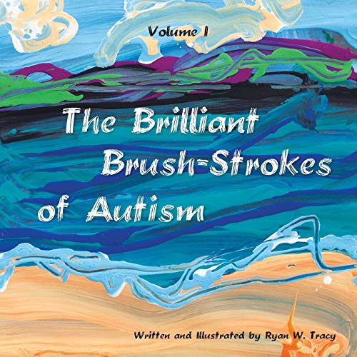 Imagen de archivo de The Brilliant BrushStrokes of Autism Volume I a la venta por PBShop.store US