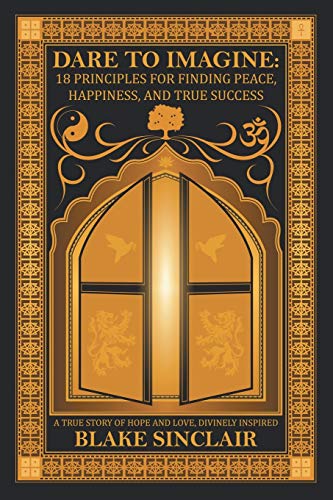 Beispielbild fr Dare to Imagine: 18 Principles for Finding Peace, Happiness, and True Success zum Verkauf von ThriftBooks-Dallas
