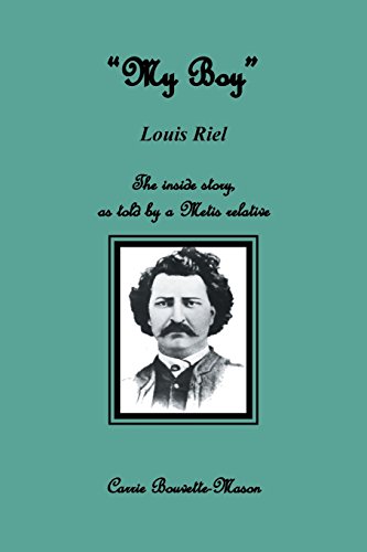 9781496950031: My Boy Louis Riel: The Inside Story As Told by a Metis Relative