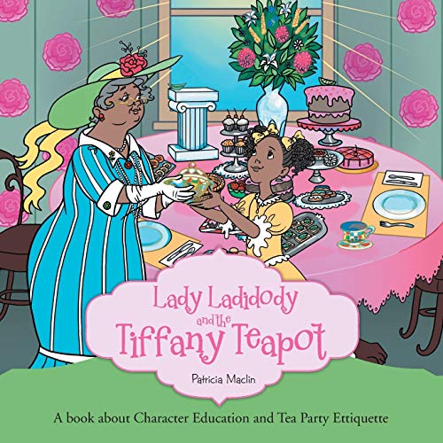 Beispielbild fr Lady Ladidody and the Tiffany Teapot: A book about Character Education and Tea Party Ettiquette zum Verkauf von ThriftBooks-Dallas
