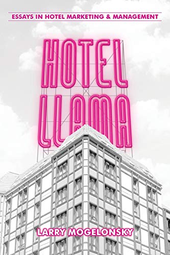 9781496955432: Hotel Llama: Essays in Hotel Marketing and Management