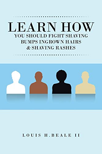 Stock image for LEARN HOW YOU SHOULD FIGHT SHAVING BUMPS INGROWN HAIRS SHAVING RASHES for sale by PBShop.store US