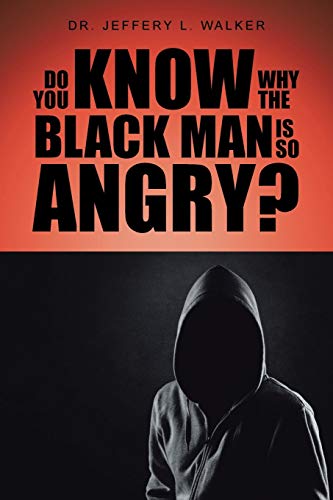 Stock image for Do You Know Why the Black Man Is So Angry? for sale by Books Unplugged