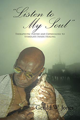 Beispielbild fr "Listen to My Soul": Therapeutic Poetry and Expressions to Stimulate Inner Healing zum Verkauf von Books From California