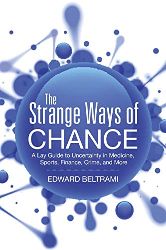 Stock image for The Strange Ways of Chance A Lay Guide to Uncertainty in Medicine, Sports, Finance, Crime, and More for sale by PBShop.store US