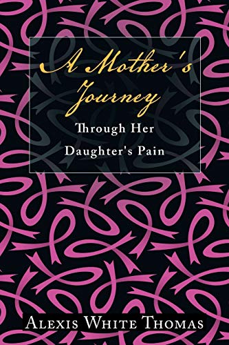 Beispielbild fr A Mother's Journey Through Her Daughter's Pain zum Verkauf von Chiron Media