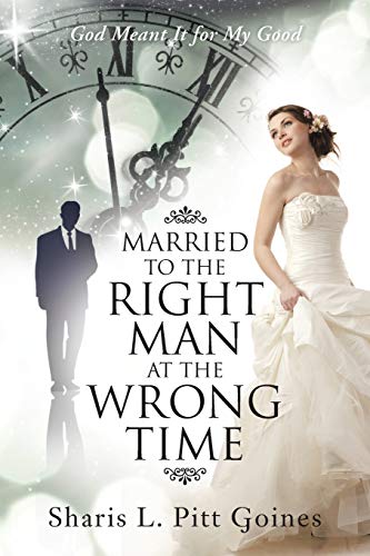 Beispielbild fr Married to the Right Man at the Wrong Time: God Meant It for My Good zum Verkauf von Chiron Media