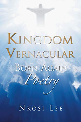 9781496965691: Kingdom Vernacular: Born Again Poetry