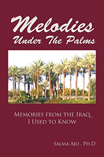 Imagen de archivo de Melodies Under The Palms Memories from the Iraq I Used to Know a la venta por PBShop.store US