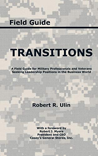 Beispielbild fr Transitions A Field Guide For Military Professionals And Veterans Seeking Leadership Positions In The Business World zum Verkauf von PBShop.store US
