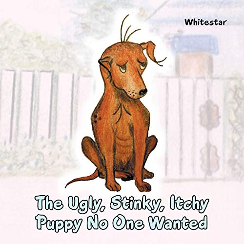 Stock image for The Ugly, Stinky, Itchy Puppy No One Wanted for sale by PBShop.store US
