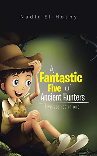 9781496976581: A Fantastic Five of Ancient Hunters: Five stories in one